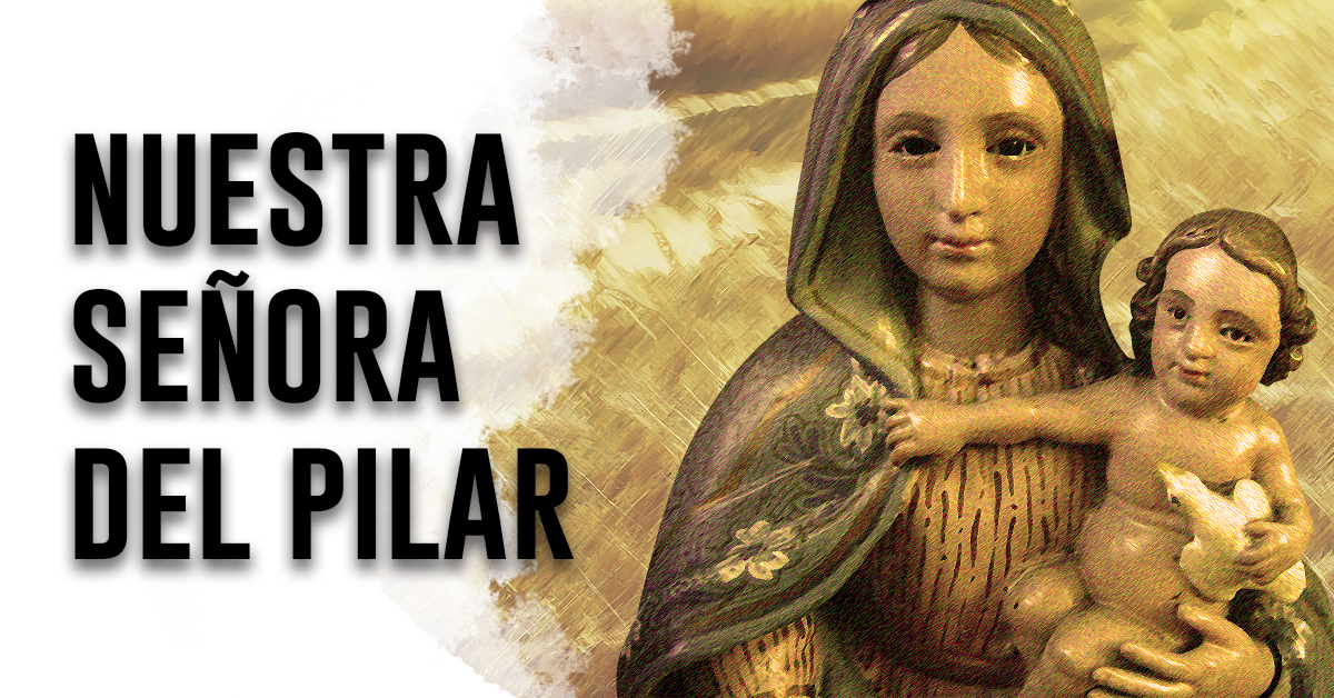 Nuestra Señora del Pilar, primera aparición de la Madre de Dios. - Vida  Ascendente